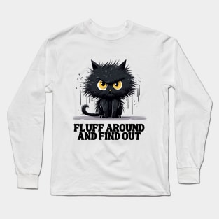 Funny Angry Cat Fluff Around and Find Out women men Long Sleeve T-Shirt